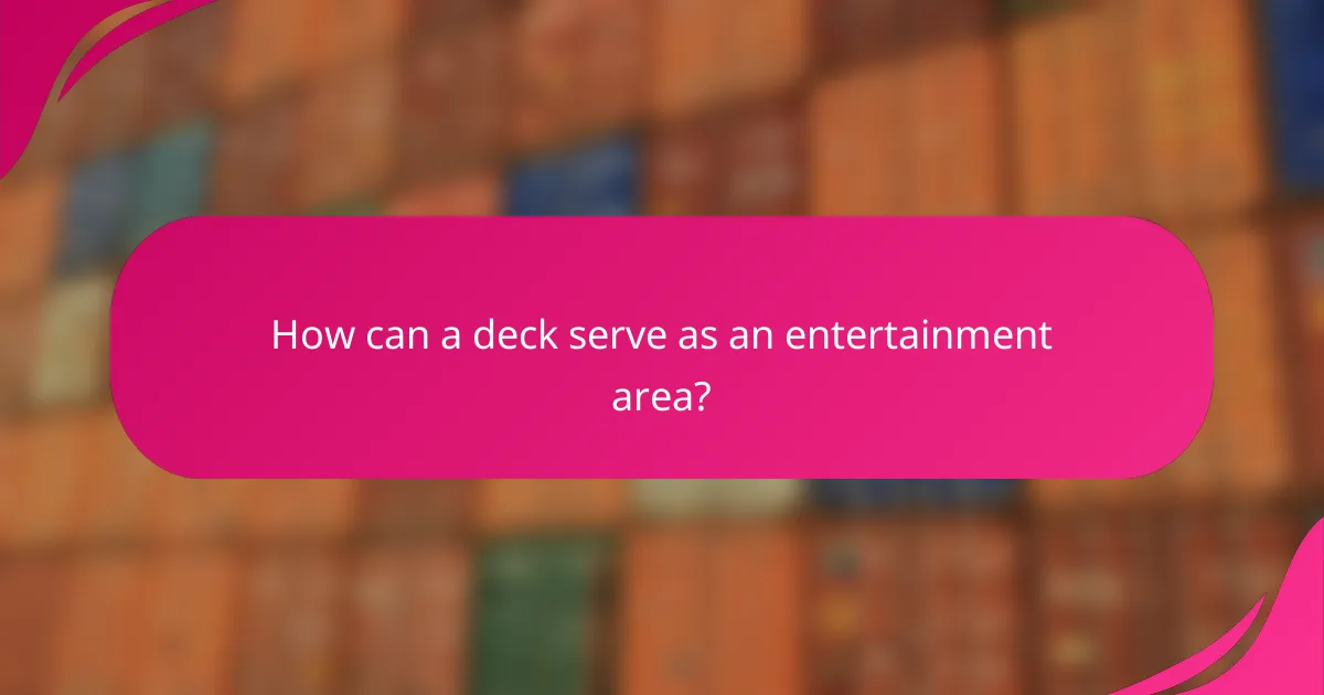 How can a deck serve as an entertainment area?