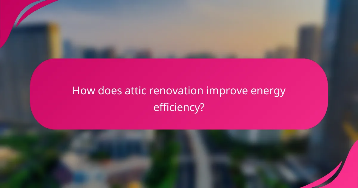 How does attic renovation improve energy efficiency?