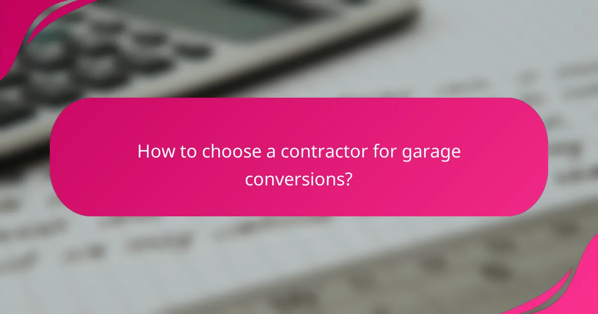 How to choose a contractor for garage conversions?