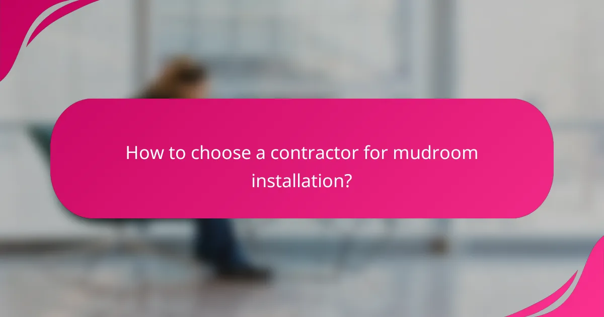 How to choose a contractor for mudroom installation?