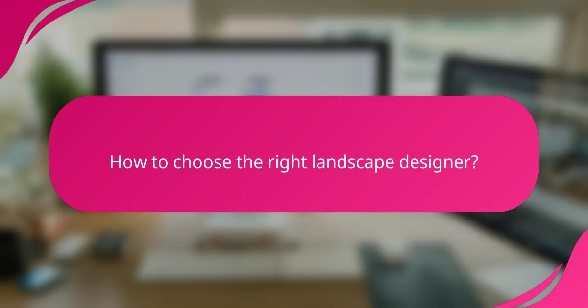 How to choose the right landscape designer?