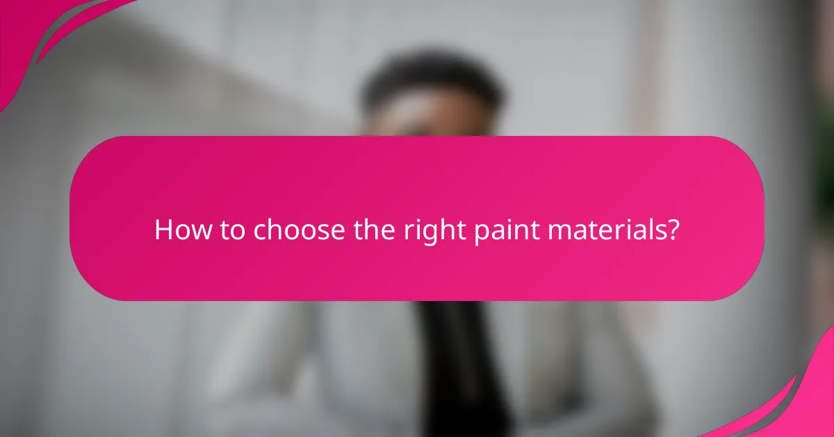 How to choose the right paint materials?