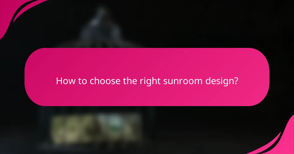 How to choose the right sunroom design?