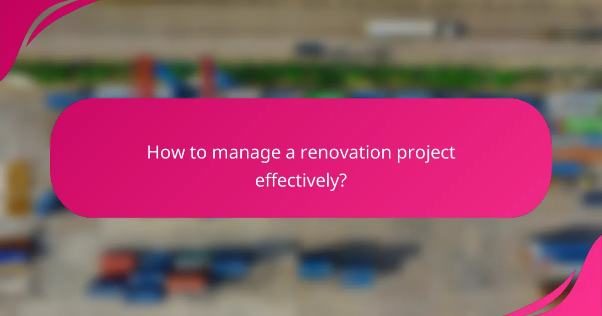 How to manage a renovation project effectively?