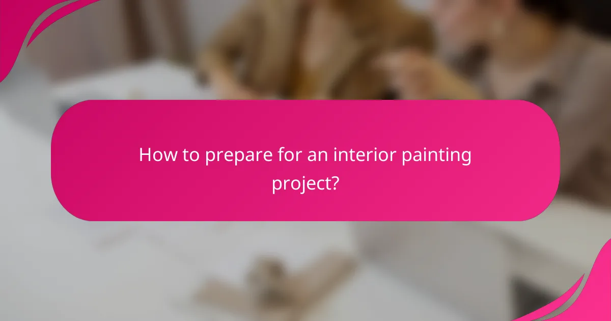 How to prepare for an interior painting project?