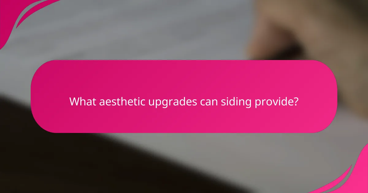 What aesthetic upgrades can siding provide?