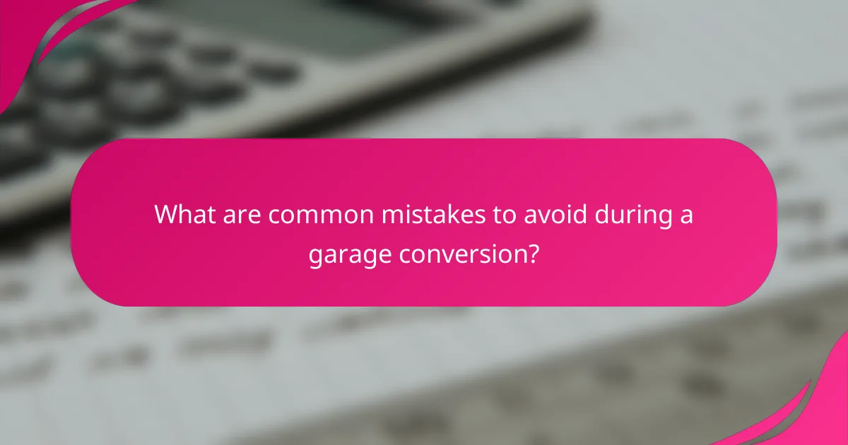 What are common mistakes to avoid during a garage conversion?