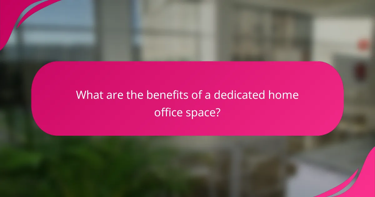 What are the benefits of a dedicated home office space?