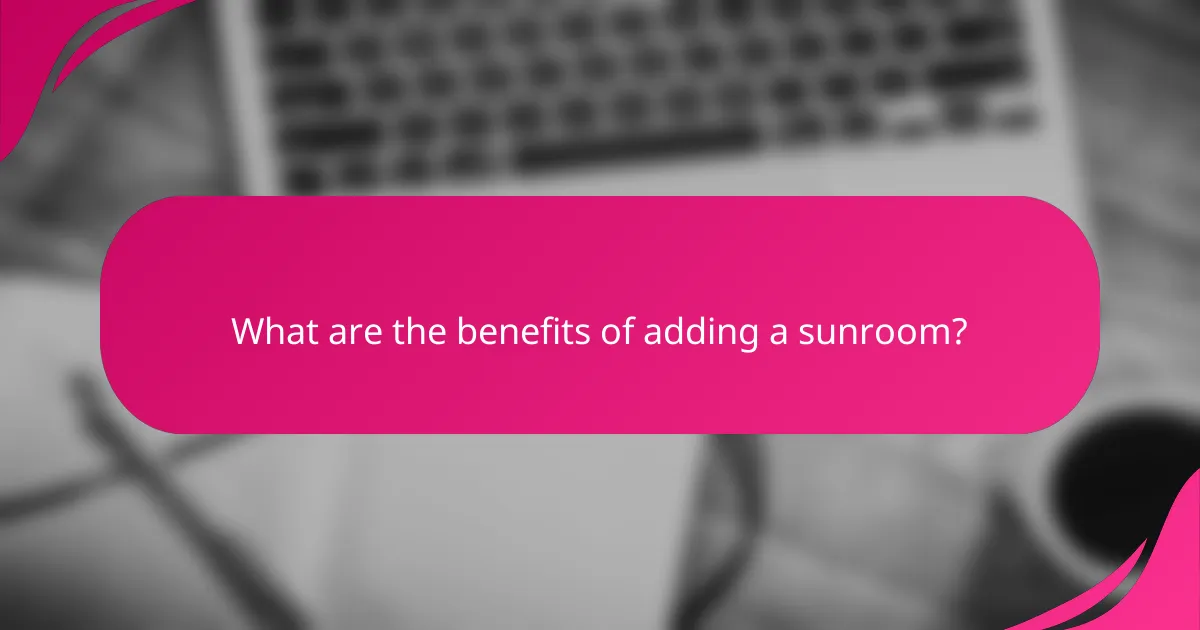 What are the benefits of adding a sunroom?