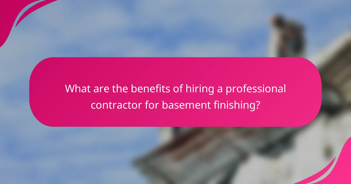 What are the benefits of hiring a professional contractor for basement finishing?