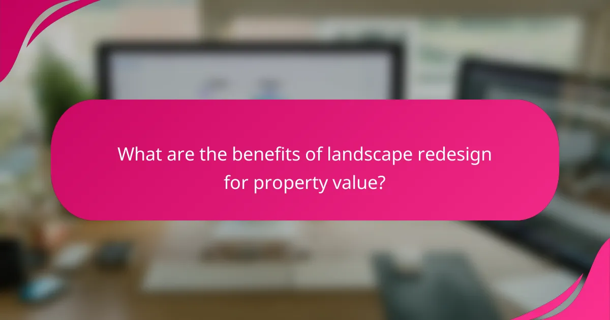 What are the benefits of landscape redesign for property value?