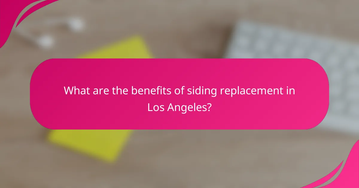What are the benefits of siding replacement in Los Angeles?