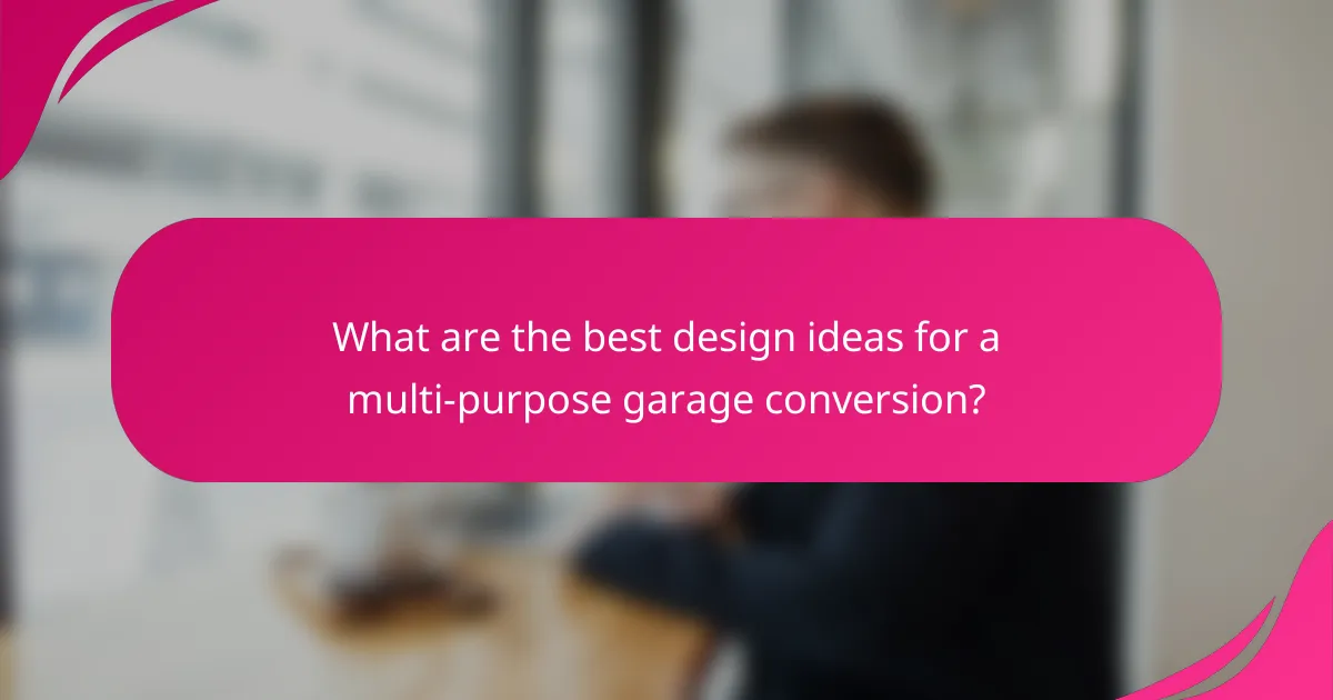 What are the best design ideas for a multi-purpose garage conversion?