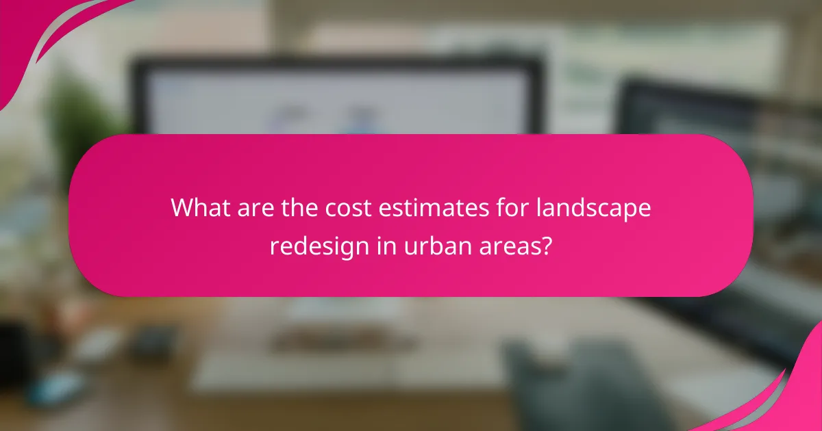 What are the cost estimates for landscape redesign in urban areas?
