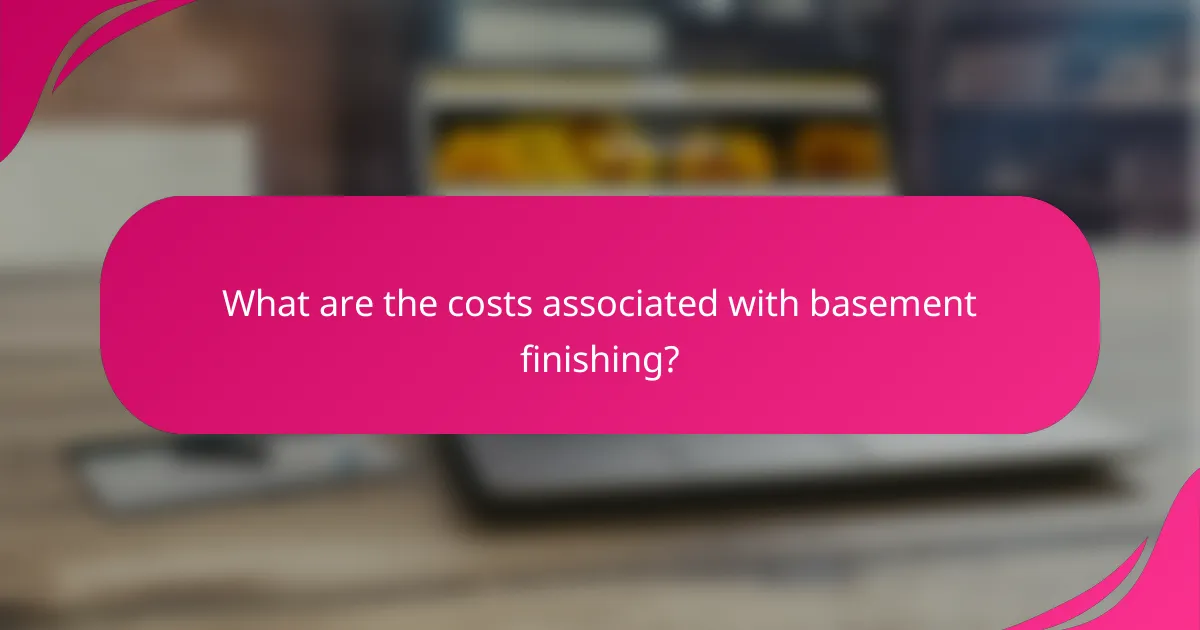 What are the costs associated with basement finishing?