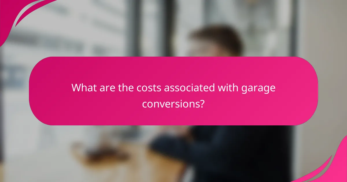 What are the costs associated with garage conversions?