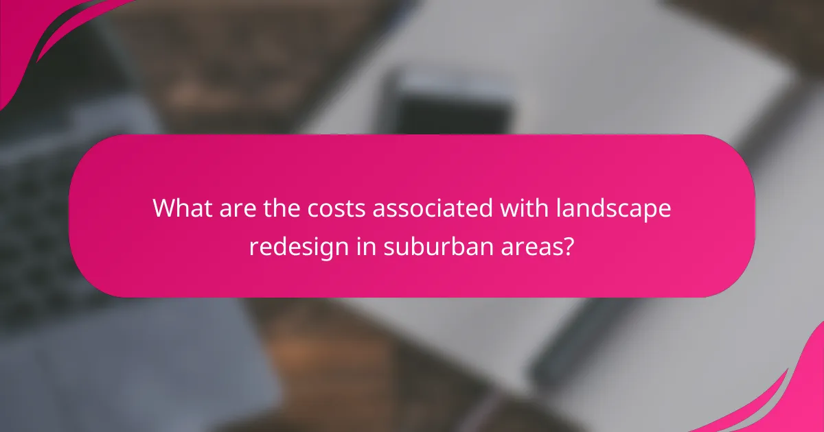 What are the costs associated with landscape redesign in suburban areas?