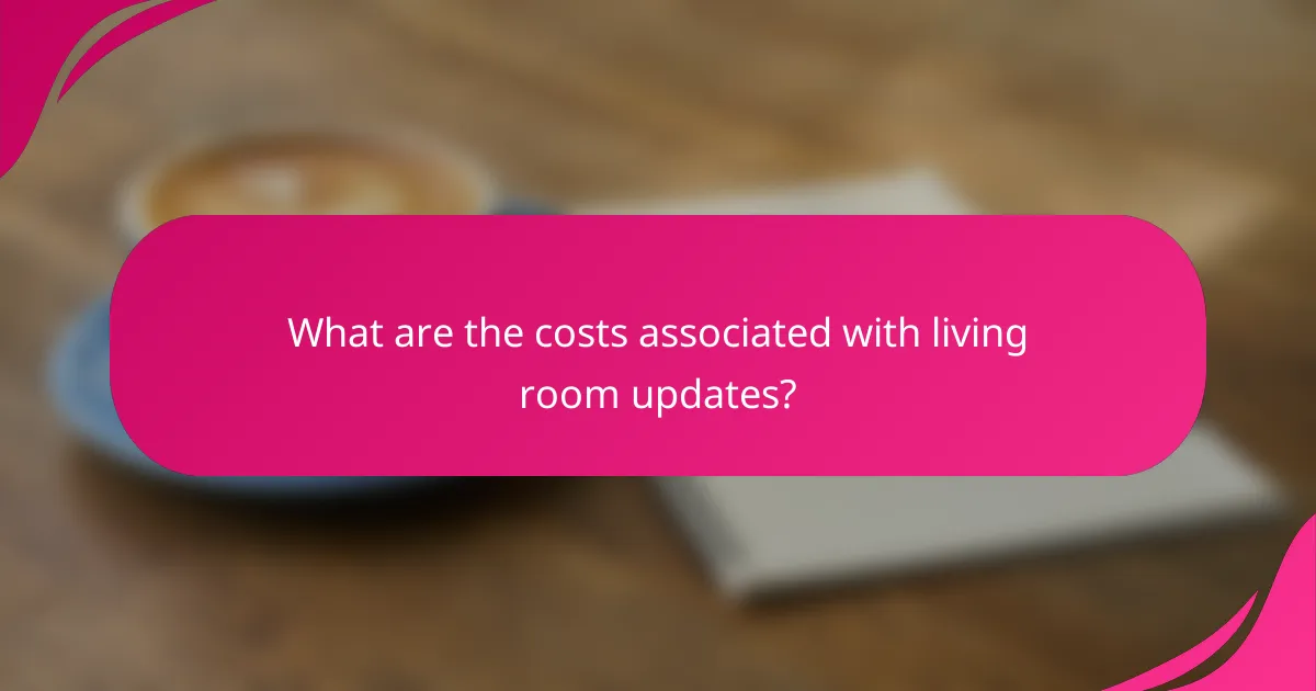 What are the costs associated with living room updates?