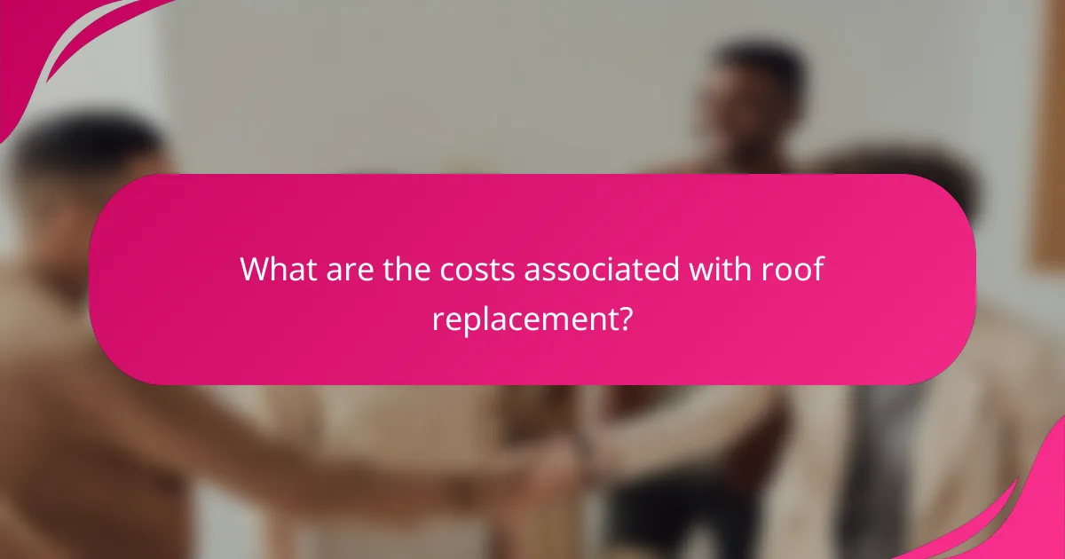 What are the costs associated with roof replacement?