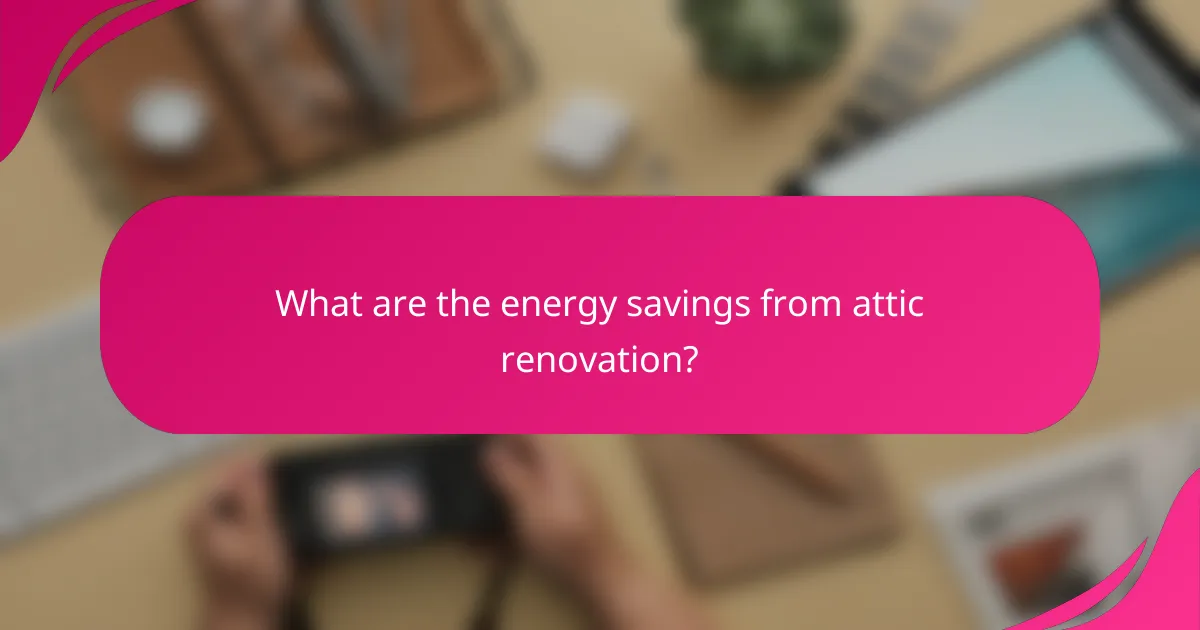 What are the energy savings from attic renovation?