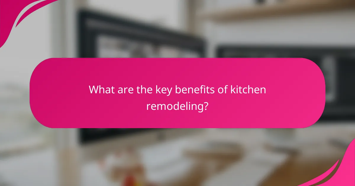 What are the key benefits of kitchen remodeling?