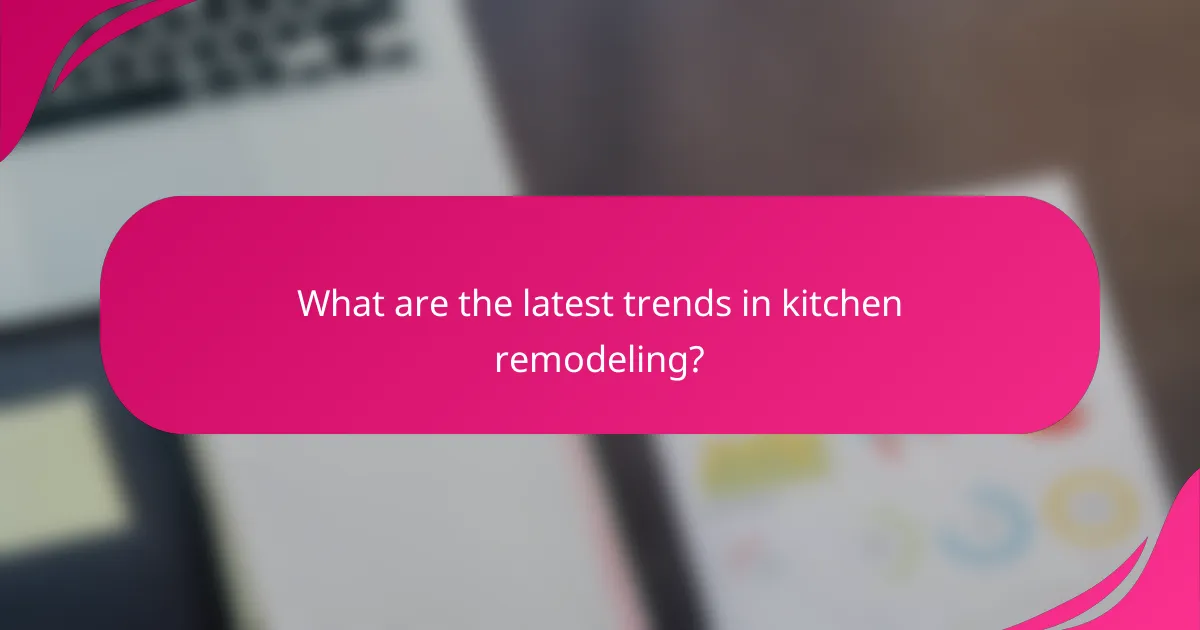 What are the latest trends in kitchen remodeling?
