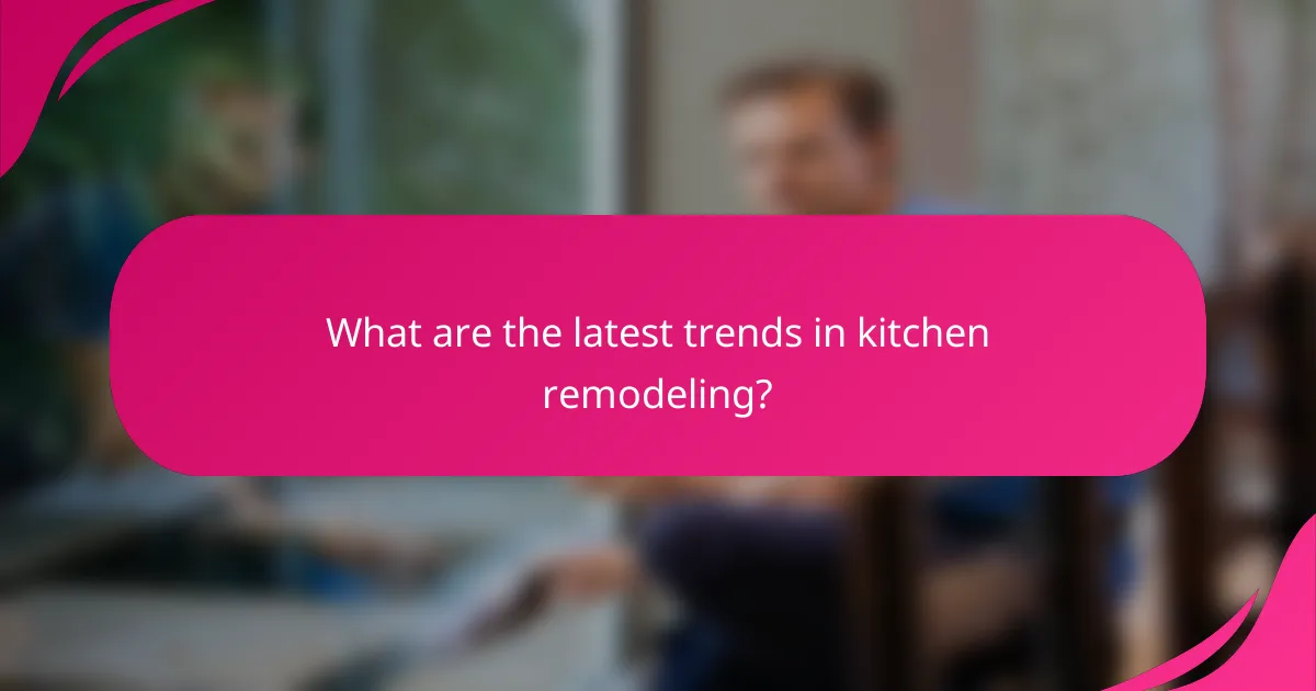 What are the latest trends in kitchen remodeling?