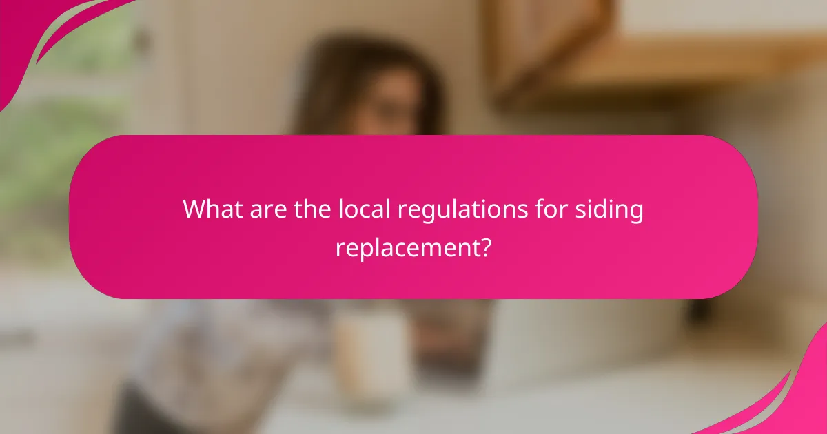 What are the local regulations for siding replacement?