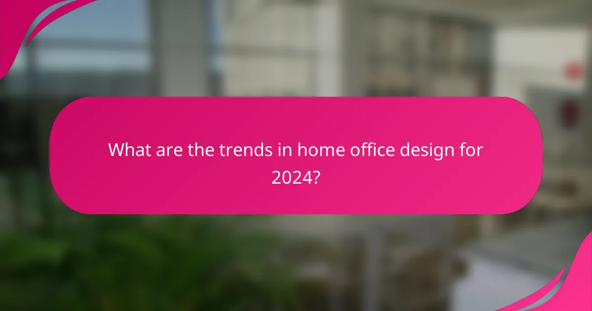 What are the trends in home office design for 2024?