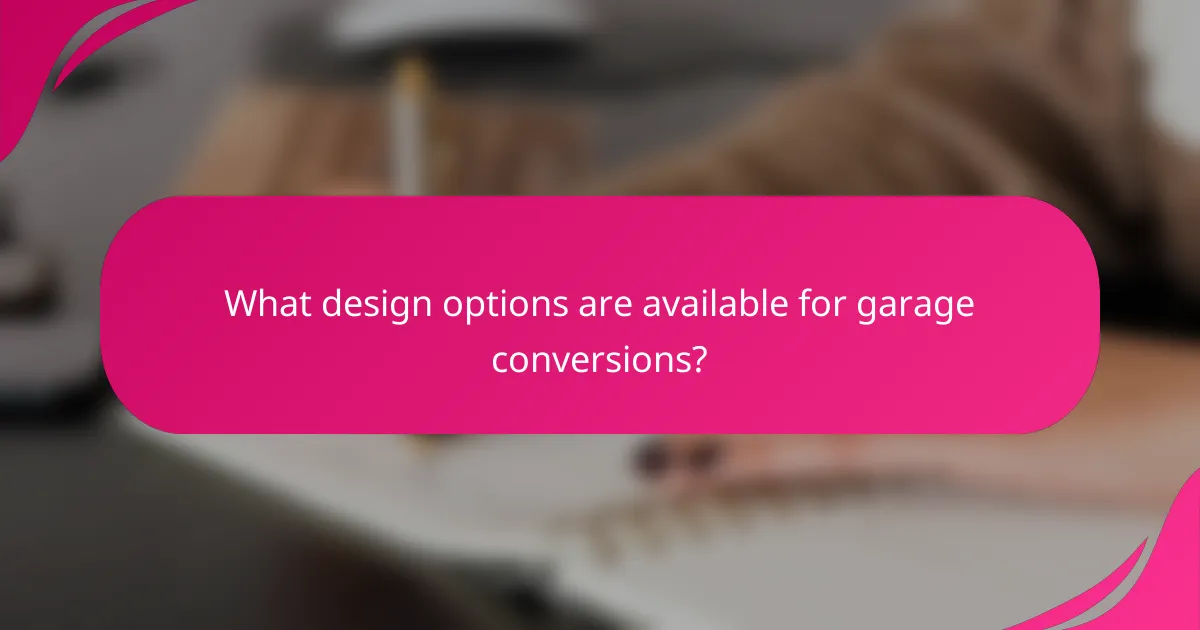 What design options are available for garage conversions?