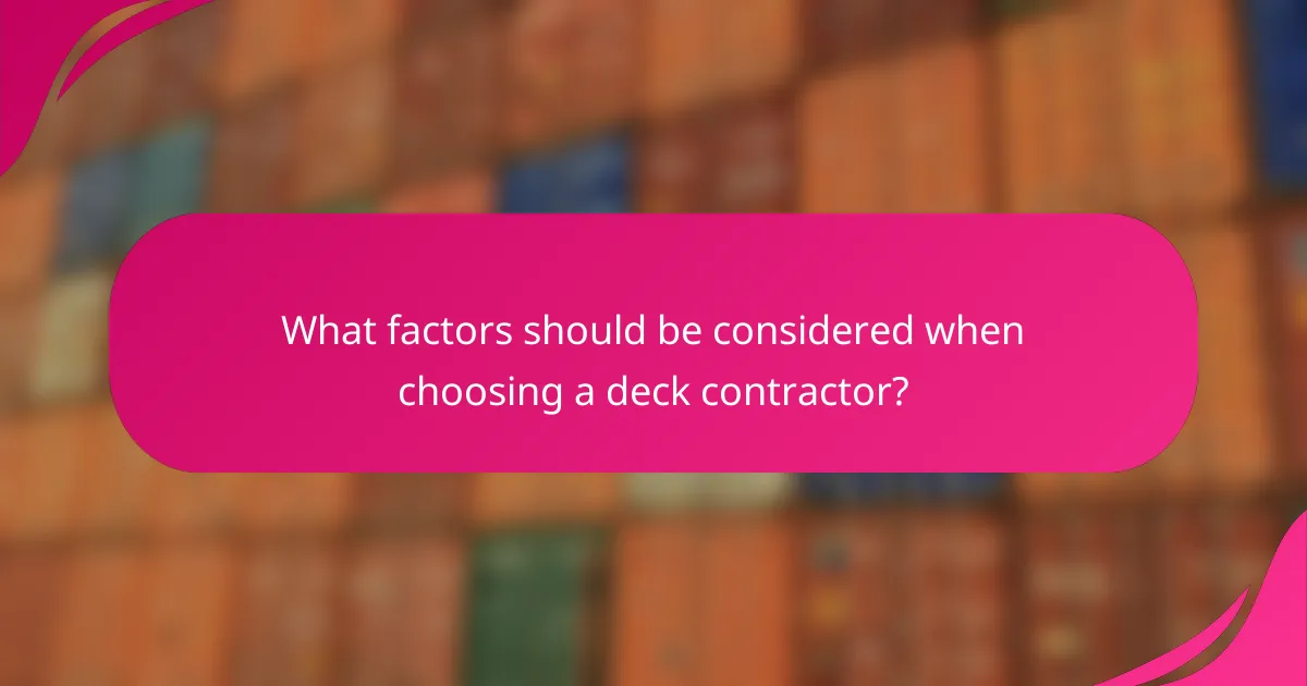 What factors should be considered when choosing a deck contractor?