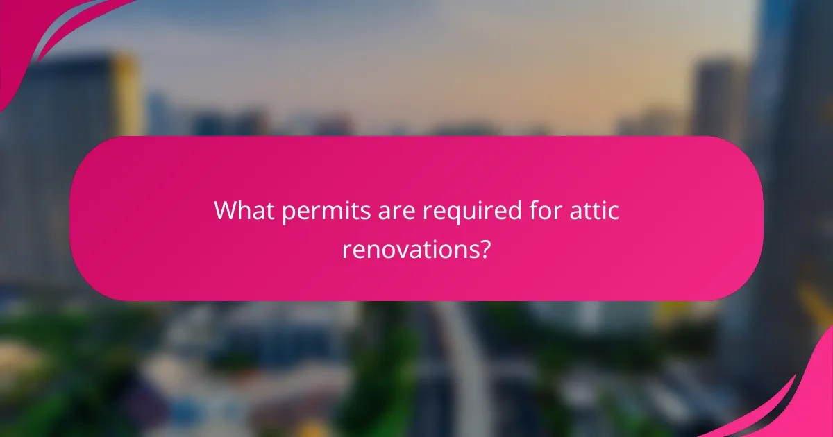 What permits are required for attic renovations?