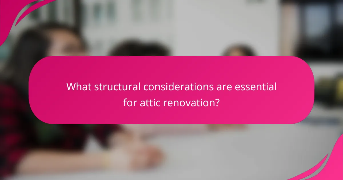 What structural considerations are essential for attic renovation?